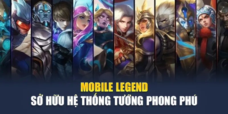 Mobile Legend M88 – Trải Nghiệm Chiến Thuật Đỉnh Cao 2 Mobile Legend sở hữu hệ thống tướng phong phú