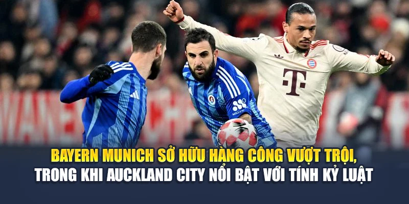 Soi Kèo Bóng Đá Bayern Munich vs Auckland City Từ geektalk.in.net 1 Bayern Munich sở hữu hàng công vượt trội, trong khi Auckland City nổi bật với tính kỷ luật