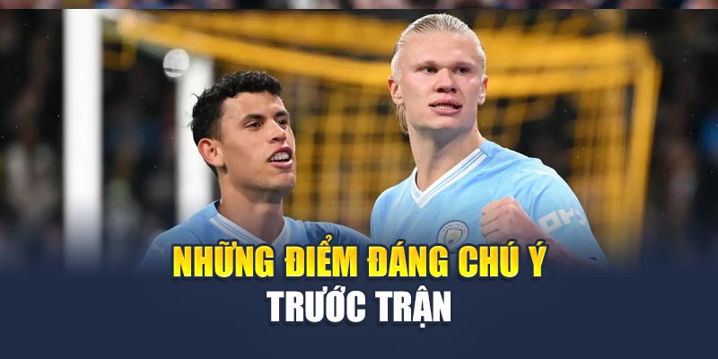 Soi Kèo Bóng Đá Manchester City Vs Wydad AC - Dự Đoán Tỷ Số 3 Những điểm đáng chú ý trước trận