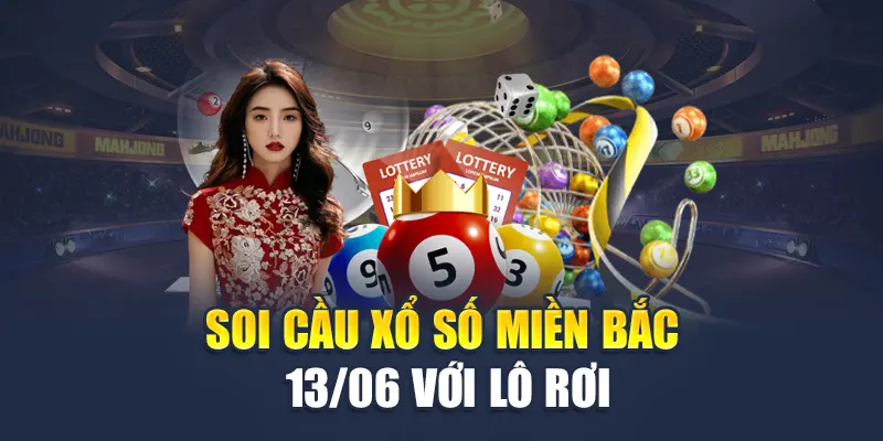 Soi Cầu Xổ Số Miền Bắc 13/06 - Dự Đoán Số Đề Chuẩn Xác 2 Soi cầu xổ số miền Bắc 13/06 với lô rơi