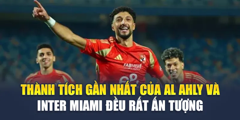 Soi Kèo Bóng Đá Al Ahly Vs Inter Miami - Từ geektalk.in.net 1 Thành tích gần nhất của Al Ahly và Inter Miami đều rất ấn tượng